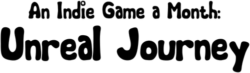 An Indie Game a Month: Unreal Journey