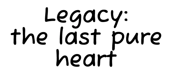 Legacy: the last pure heart