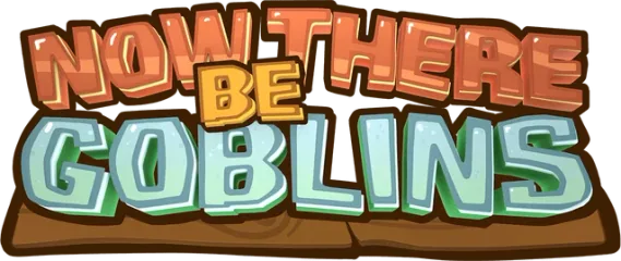 Now There Be Goblins