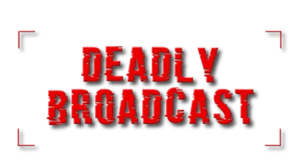 Deadly Broadcast