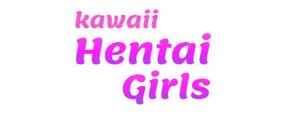 Kawaii Hentai Girls