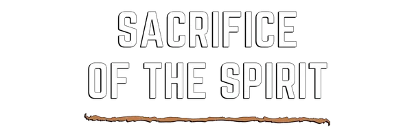 Sacrifice of The Spirit