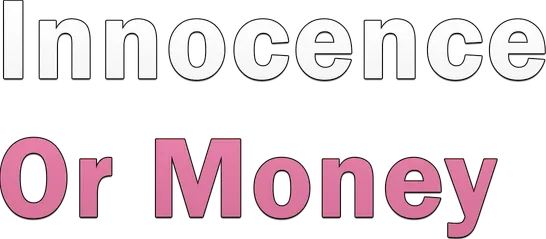 Innocence Or Money
