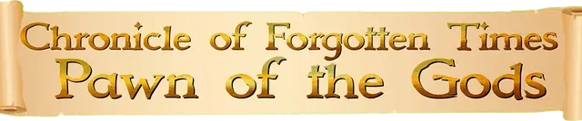 Chronicle of Forgotten Times: Pawn of the Gods