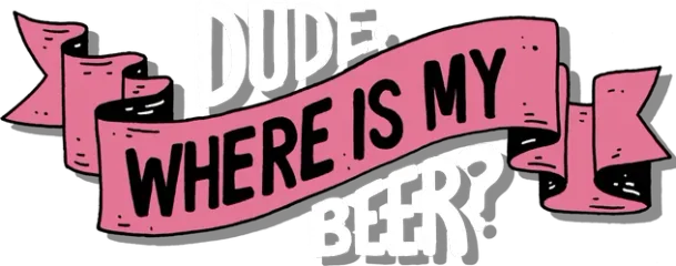 Dude, Where Is My Beer?