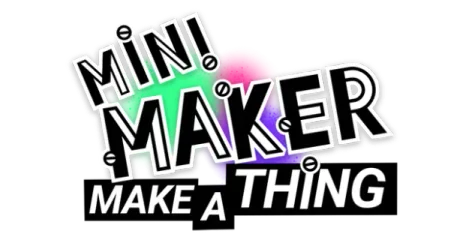 Mini Maker: Make A Thing