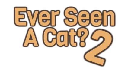 Ever Seen A Cat? 2