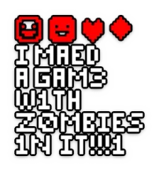 I MAED A GAM3 W1TH Z0MB1ES 1N IT!!!1