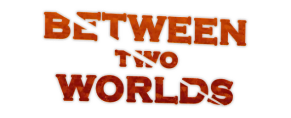 Between Two Worlds