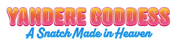 Yandere Goddess: A Snatch Made in Heaven