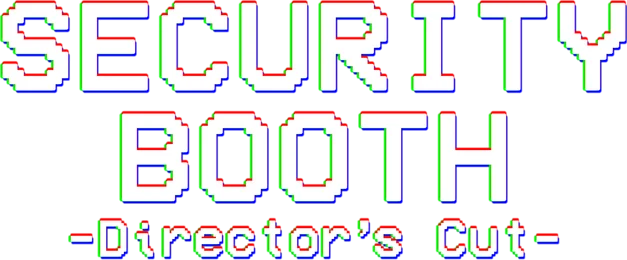 Security Booth: Director's Cut