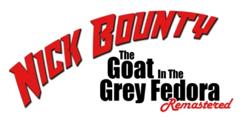 Nick Bounty - The Goat in the Grey Fedora: Remastered