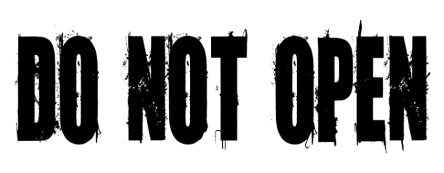 DO NOT OPEN