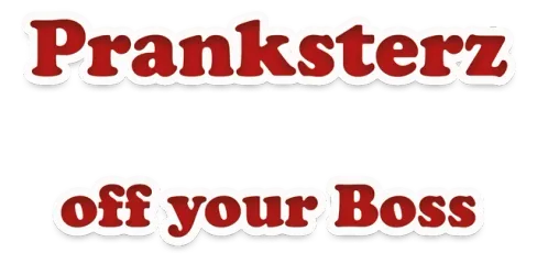 Pranksterz: Off Your Boss