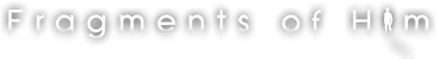 Fragments of Him