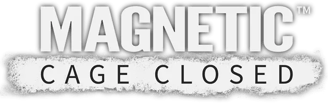 Magnetic: Cage Closed