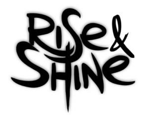 Rise and Shine