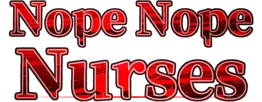Nope Nope Nurses
