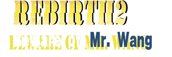 Rebirth: Beware of Mr. Wang