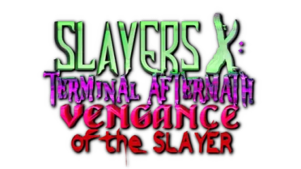 Slayers X: Terminal Aftermath: Vengance of the Slayer