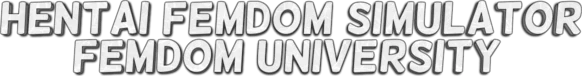 Hentai Femdom Sim: Femdom University