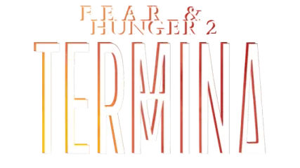 Fear and Hunger 2: Termina