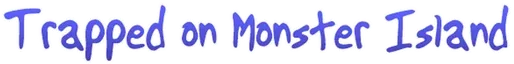Trapped on Monster Island