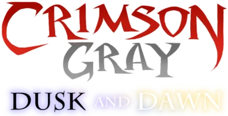 Crimson Gray: Dusk and Dawn