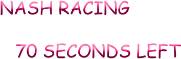 Nash Racing: 70 seconds left