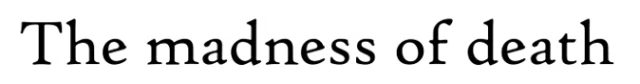 The madness of death