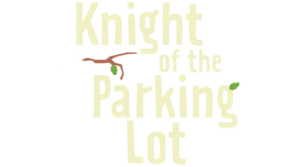Knight Of The Parking Lot