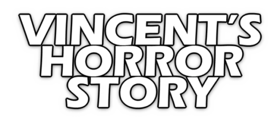 Vincent's Horror Story