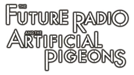 The Future Radio and the Artificial Pigeons