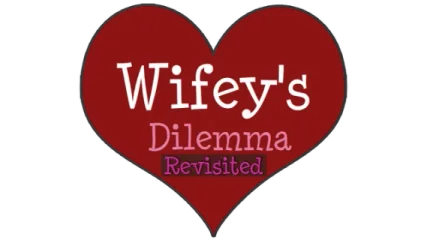 Wifey's Dilemma Revisited