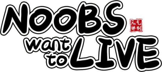 Noobs Want to Live