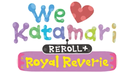 We Love Katamari REROLL+ Royal Reverie