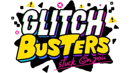 Glitch Busters: Stuck On You