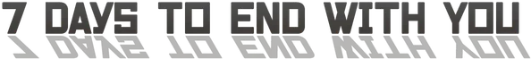 7 Days to End with You