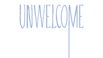 Unwelcome