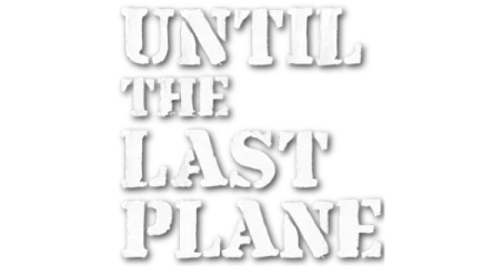 Until the Last Plane