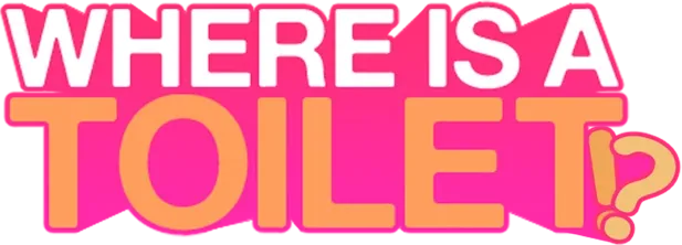 WHERE IS A TOILET!?