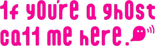 1f y0u're a gh0st ca11 me here!