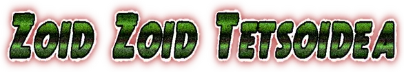 ZOID ZOID TETSOIDEA