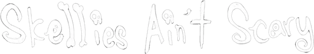 Skellies Ain't Scary