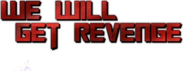 We Will Get revenge