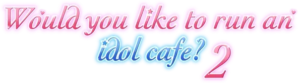 Would you like to run an idol cafe? 2