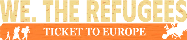 We. The Refugees: Ticket to Europe
