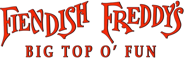 Fiendish Freddy's Big Top O' Fun