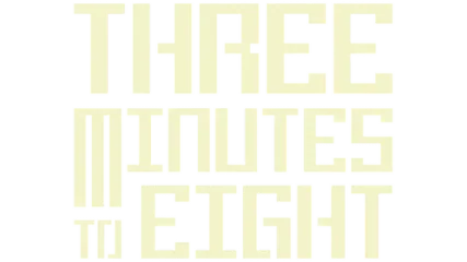 Three Minutes To Eight