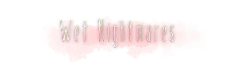 Wet Nightmares